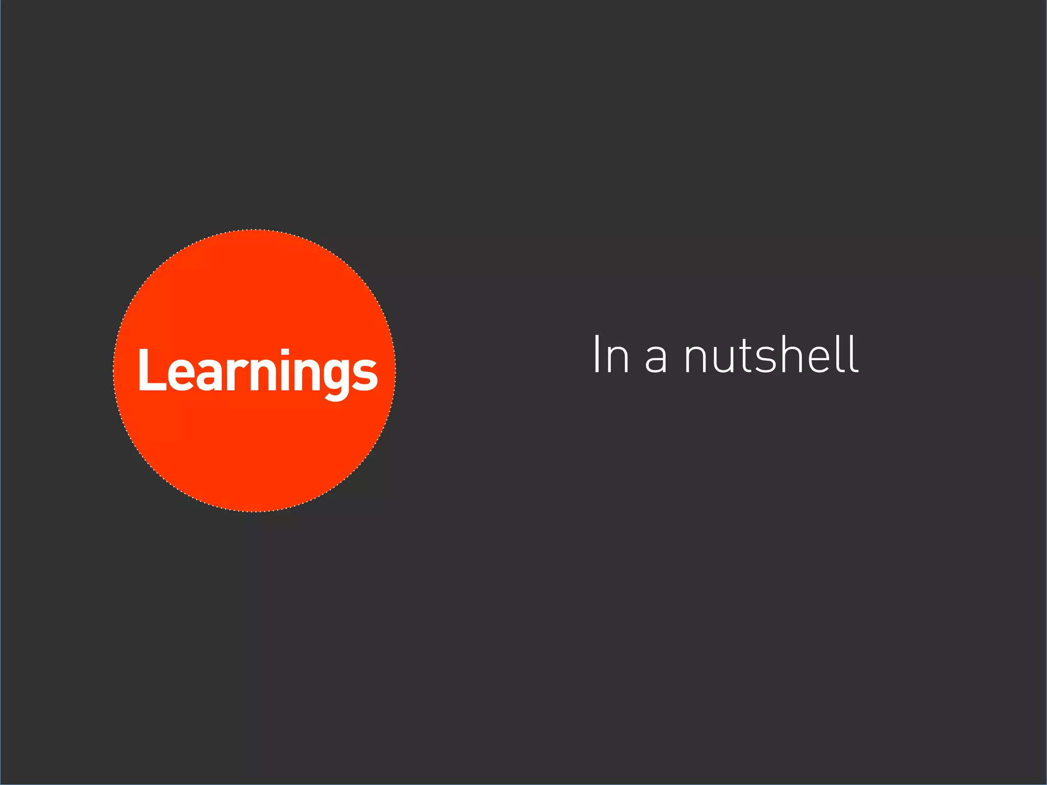 Learnings   In a nutshell


Limitations
 