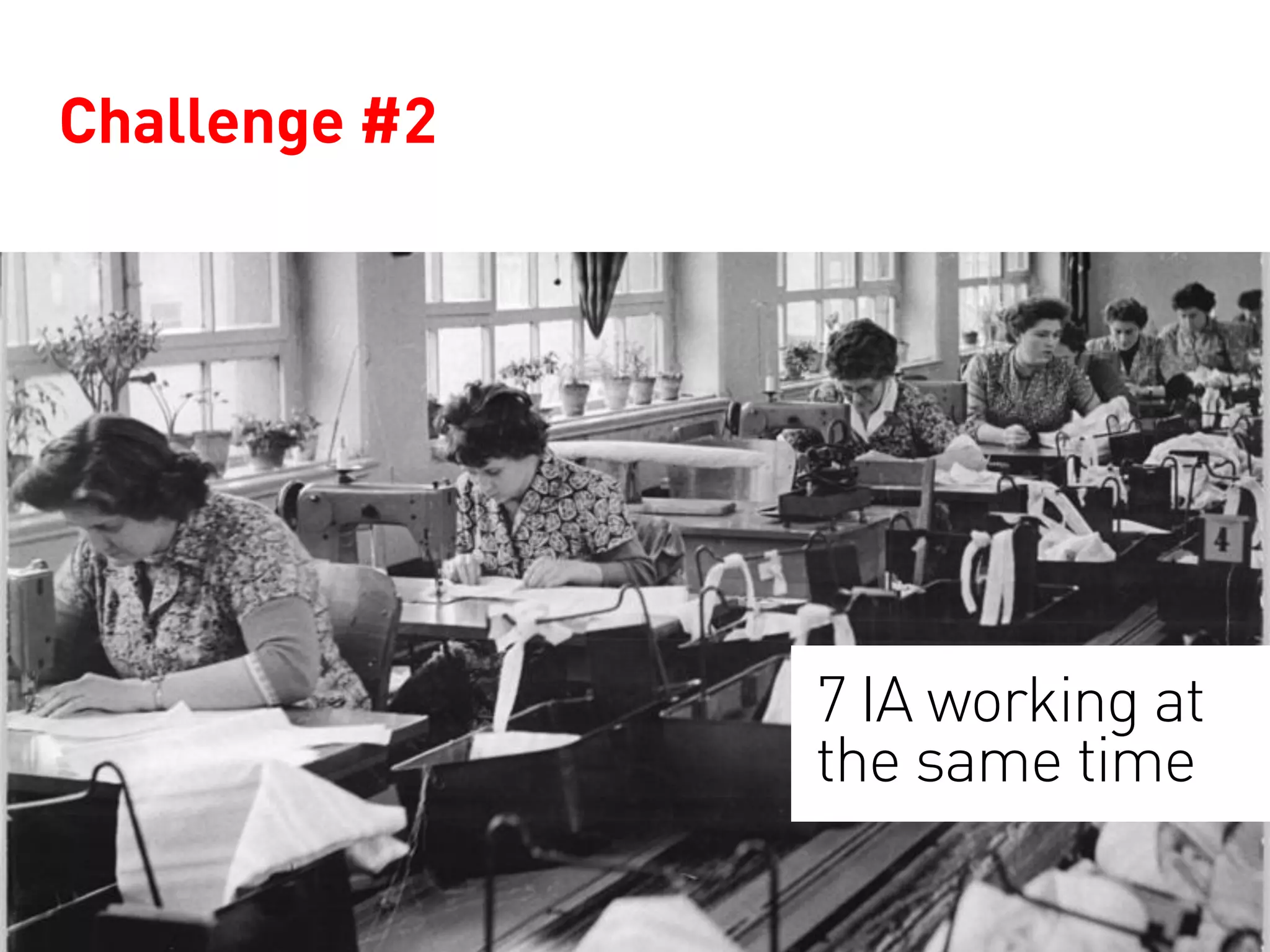 Challenge #2




               7 IA working at
               the same time
 