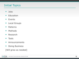 Initial Topics Jobs Education Events Local Groups Patterns Methods Research Tools Announcements Doing Business [Will grow as needed] 