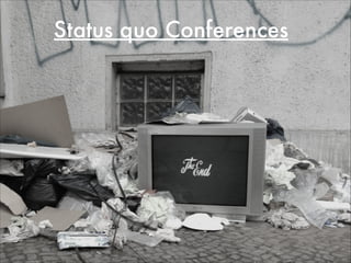 Status quo Conferences
 
