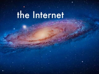 the Internet
 