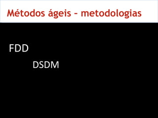 10 Métodos ágeis – metodologias FDD DSDM 
