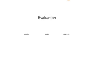 Evaluation

Interaction 14

@lishubert

February 5, 2014

 