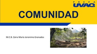 COMUNIDAD
M.C.B. Zaira María Jeronimo Granados
 