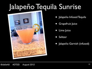 Jalapeño Tequila Sunrise
                                 •   Jalapeño Infused Tequila

                                 •...