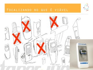 Focalizando no que é viável
 