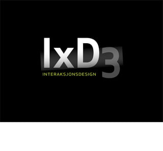 Lecture on Interaction Design, Pt 3