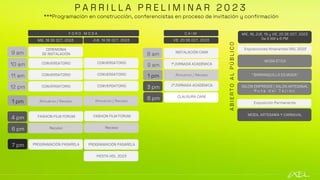 P A R R I L L A P R E L I M I N A R 2 0 2 3
***Programación en construcción, conferencistas en proceso de invitación y confirmación
C A I M
8 am
9 am
1 pm
3 pm
6 pm
VIE. 20 DE OCT. 2023
1°JORNADA ACADÉMICA
2°JORNADA ACADÉMICA
CLAUSURA CAIM
INSTALACIÓN CAIM
Almuerzo / Receso
MODA, ARTESANÍA Y CARNAVAL
Exposiciones Itinerantes IXEL 2023
MIE. 18, JUE. 19 y VIE. 20 DE OCT. 2023
De 9 AM a 6 PM
A
B
I
E
R
T
O
A
L
P
Ú
B
L
I
C
O
MODA ÉTICA
“BARRANQUILLA ES MODA”
SALÓN EMPRENDE | SALÓN ARTESANAL
R u t a d e l T e j i d o
Exposición Permanente
F O R O M O D A
9 am
10 am
11 am
1 pm
12 pm
4 pm
6 pm
7 pm
MIE. 18 DE OCT. 2023
CONVERSATORIO
CONVERSATORIO
CONVERSATORIO
FASHION FILM FORUM
PROGRAMACIÓN PASARELA
Receso
CEREMONIA
DE INSTALACIÓN
Almuerzo / Receso
JUE. 19 DE OCT. 2023
CONVERSATORIO
CONVERSATORIO
CONVERSATORIO
FASHION FILM FORUM
PROGRAMACIÓN PASARELA
Receso
Almuerzo / Receso
FIESTA IXEL 2023
 