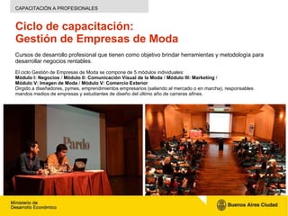 Ciclo de capacitación:  Gestión de Empresas de Moda Cursos de desarrollo profesional que tienen como objetivo brindar herr...