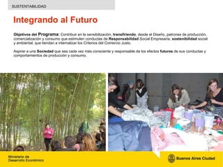 Integrando al Futuro Objetivos del  Programa :  Contribuir en la sensibilización,  transfiriendo , desde el Diseño, patron...