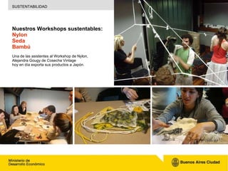 Nuestros Workshops sustentables:  Nylon Seda Bambú   Una de las asistentes al Workshop de Nylon,  Alejandra Gougy de Cosecha Vintage  hoy en día exporta sus productos a Japón. SUSTENTABILIDAD 
