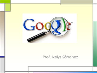 Prof. Ixelys Sánchez
 