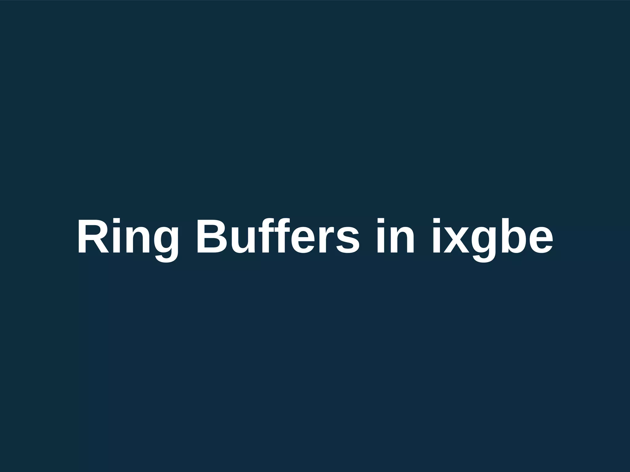 Ring Buffers in ixgbe
 