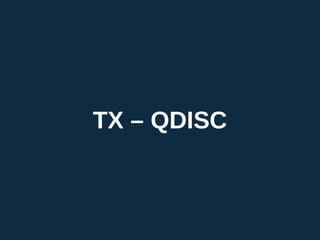 TX – QDISC
 