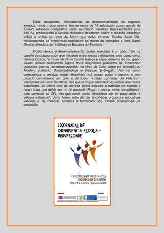 Ditas actuacións, reforzáronse co desenvolvemento da segunda
xornada, onde o eixo central xiro ao redor de "A educación co...