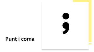 Punt i coma
 