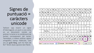 Signes de
puntuació =
caràcters
unicode
 