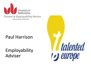 Paul Harrison
Employability
Adviser
 