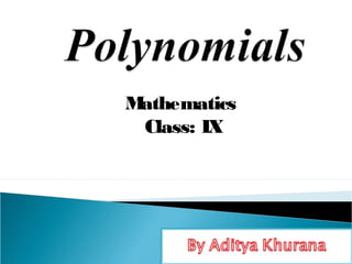 Mathematics
Class: IX
 