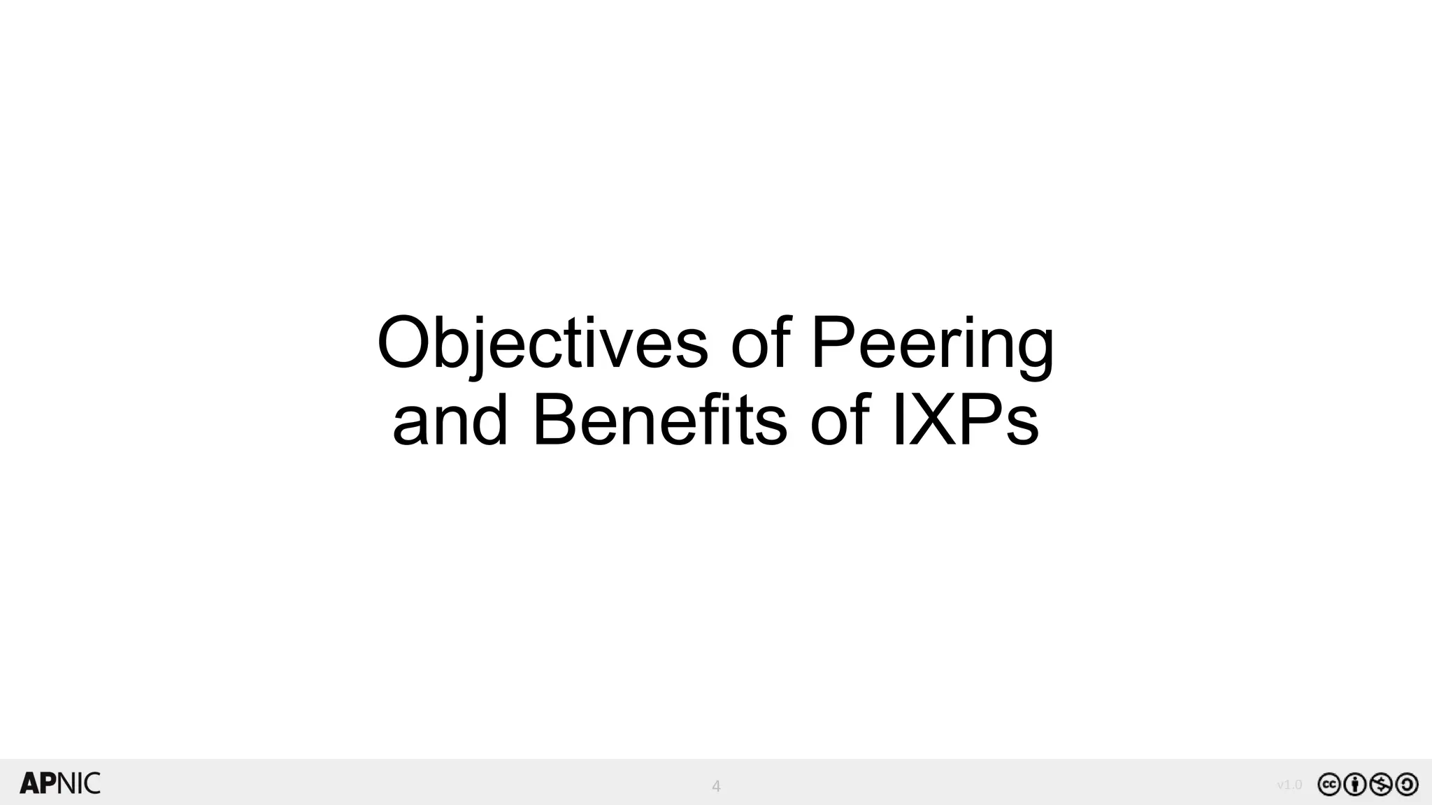 4
4 v1.0
Objectives of Peering
and Benefits of IXPs
 
