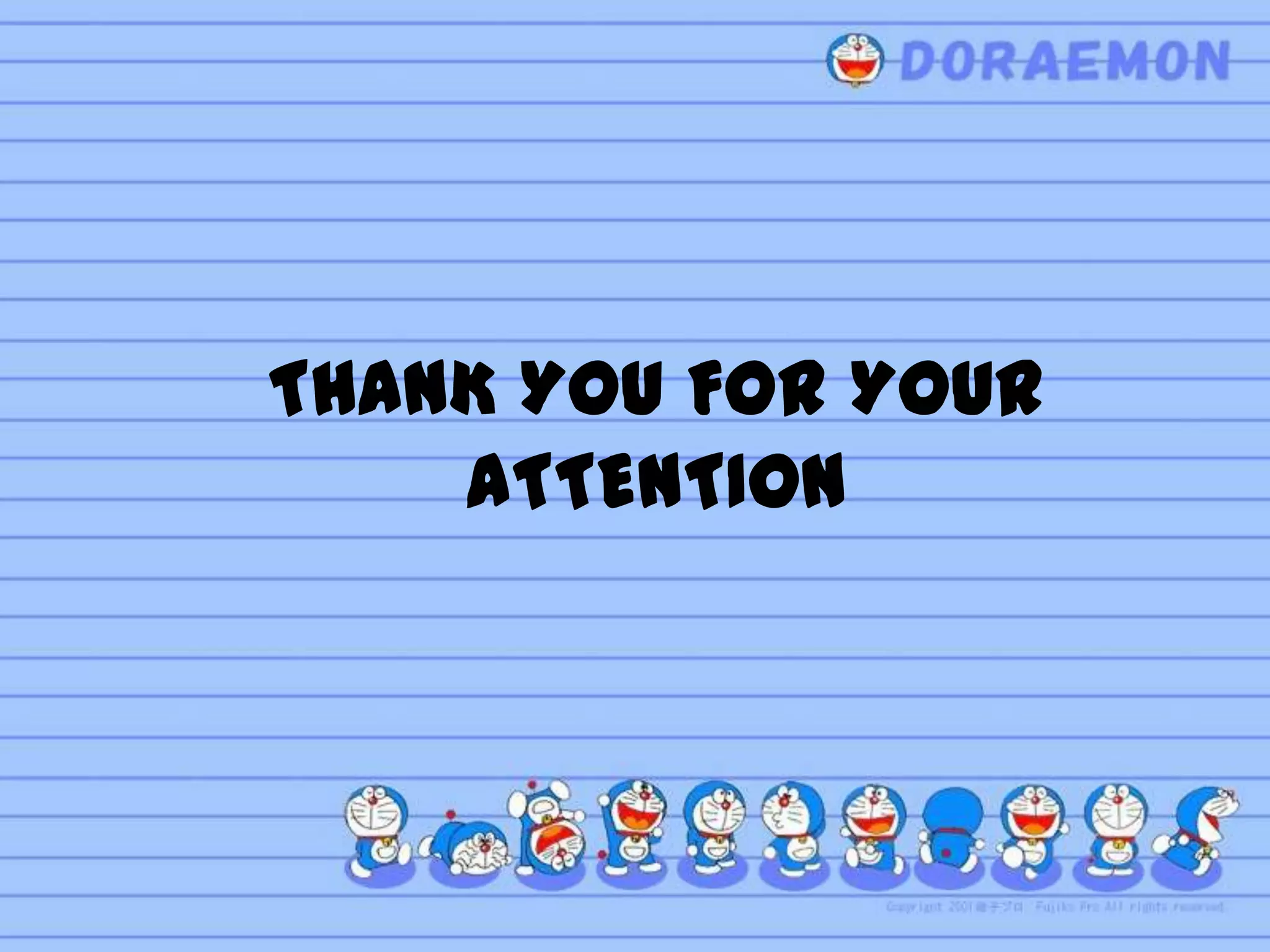THANK YOU FOR YOUR
    ATTENTION
 