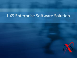 I-XS Enterprise Software Solution
 