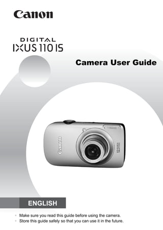 Camera User Guide




       ENGLISH
• Make sure you read this guide before using the camera.
• Store this guide safely so that you can use it in the future.
 