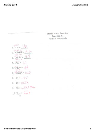 Nursing Day 1                     January 03, 2012




                       ss




Roman Numerals & Fractions Wkst                      3
 