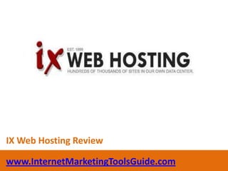IX Web Hosting Review www.InternetMarketingToolsGuide.com 