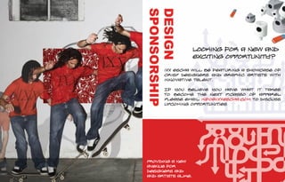 Looking for a new and
                     exciting opportunity?

      ixx escha will be featuring a showcase of
      crisp designers and graphic artists with
      innovative talent.

      If you believe you have what it takes
      to become the next Picasso of apparel
      please email info@ixxescha.com to discuss
      upcoming opportunities




Providing a new
avenue for
designers and
and artists alike.
 