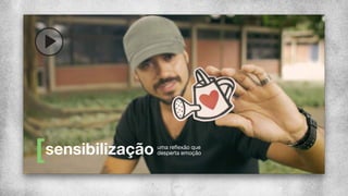sensibilização uma reﬂexão que
desperta emoção
 