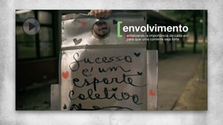 envolvimento
enfatizando a importância de cada elo
para que uma corrente seja forte
 