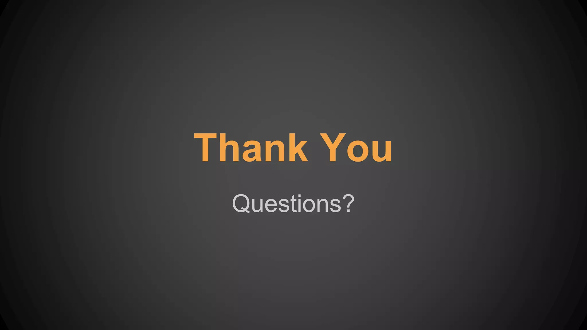 Thank You
Questions?
 