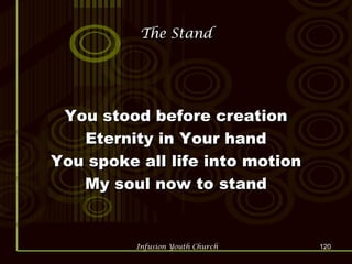 The Stand You stood before creation Eternity in Your hand You spoke all life into motion My soul now to stand 