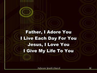 Father, I Adore You I Live Each Day For You Jesus, I Love You I Give My Life To You 