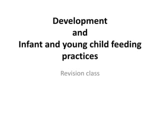 Development
and
Infant and young child feeding
practices
Revision class
 