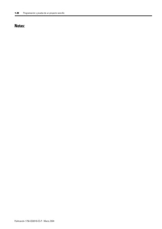 Publicación 1756-QS001B-ES-P - Marzo 2004
1-20 Programación y prueba de un proyecto sencillo
Notas:
 