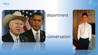 As a student in Business department
17
You know how to start a conversation
 