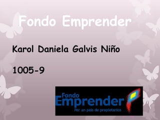 Fondo Emprender
Karol Daniela Galvis Niño

1005-9
 
