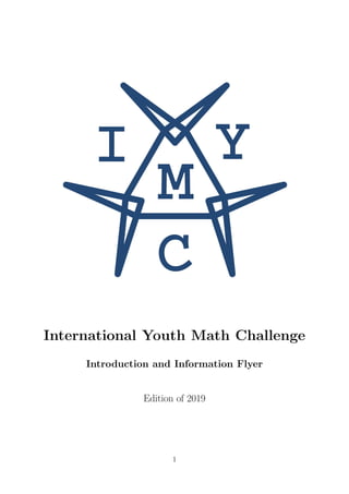 International Youth Math Challenge
Introduction and Information Flyer
Edition of 2019
1
 