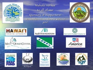 Community Work Day Program Mahalo nui loa to all of our sponsors & supporters! We couldn’t have done it without you! 