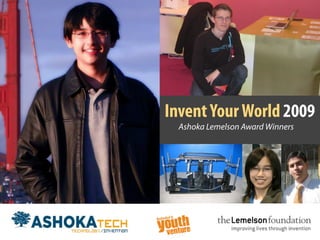 Invent Your World 2009
  Ashoka Lemelson Award Winners
 