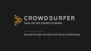 Beyond the hype: the data truth about crowdfunding
 