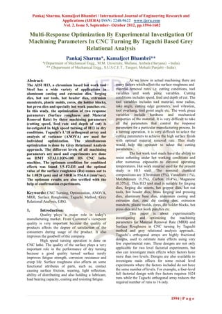 Pankaj Sharma, Kamaljeet Bhambri / International Journal of Engineering Research and
                    Applications (IJERA) ISSN: 2248-9622 www.ijera.com
                     Vol. 2, Issue 5, September- October 2012, pp.1594-1602

 Multi-Response Optimization By Experimental Investigation Of
 Machining Parameters In CNC Turning By Taguchi Based Grey
                     Relational Analysis
                          Pankaj Sharma*, Kamaljeet Bhambri**
          *(Department of Mechanical Engg., M.M. University, Mullana, Ambala (Haryana) - India)
            ** (Department of Mechanical Engg., S.U.S.C.E.T., Tangori, Mohali (Punjab) - India)


Abstract:                                                         As we know in actual machining there are
The AISI H13, a chromium based hot work tool            many factors which affect the surface roughness and
Steel has a wide variety of applications in             material removal rates i.e. cutting conditions, tool
aluminum casting and extrusion dies, forging            variables and work piece variables. Cutting
dies, hot nut tools, hot header dies, extrusion         conditions includes speed, feed and depth of cut. The
mandrels, plastic molds, cores, die holder blocks,      tool variables includes tool material, nose radius,
hot press dies and specially hot work punches etc.      rake angle, cutting edge geometry, tool vibration,
In this study, the optimization of two response         tool overhang, tool point angle etc. The work piece
parameters (Surface roughness and Material              variables include hardness and mechanical
Removal Rate) by three machining parameters             properties of the material. It is very difficult to take
(cutting speed, feed rate and depth of cut) is          all the parameters that control the response
investigated in high speed turning of H13 in dry        parameters for a particular manufacturing process. In
conditions. Taguchi’s L’18 orthogonal array and         a turning operation, it is very difficult to select the
analysis of variance (ANOVA) are used for               cutting parameters to achieve the high surface finish
individual optimization. The simultaneous               with optimal material removal rate. This study
optimization is done by Grey Relational Analysis        would help the operator to select the cutting
approach. The different levels of all machining         parameters.
parameters are used and experiments are done                      The hot work tool steels have the ability to
on HMT STALLION-100 HS CNC lathe                        resist softening under hot working conditions and
machine. The optimum condition for combined             after numerous exposures to elevated operating
effects was found V5-F2-D3 and the optimal              temperatures. Hot work material used for the present
value of the surface roughness (Ra) comes out to        study is H13 steel. The nominal chemical
be 1.0828 (μm) and of MRR is 554.0.4 (mm³/sec).         compositions are {Chromium (5%), Vanadium (1%),
The optimum results are also verified with the          Molybdenum (1.5%), Carbon (0.4%), Maganese
help of confirmation experiments.                       (0.35%)}. This H13 tool steel is suitable for forging
                                                        dies, forging die inserts, hot gripper dies, hot nut
Keywords: CNC Turning, Optimization, ANOVA,             tools, hot header dies, brass forging and pressing
MRR, Surface Roughness, Taguchi Method, Grey            dies, aluminum base dies, aluminum casting and
Relational Analysis, GRG.                               extrusion dies, zinc die casting dies, extrusion
                                                        mandrels, plastic molds, cores, die holder blocks, hot
1.       Introduction:                                  press dies and hot work punches etc.
         Quality plays a major role in today‟s                    This paper is about experimentally
manufacturing market. From Customer‟s viewpoint         investigating and optimizing the machining
quality is very important because the quality of        parameters for Material Removal Rate (MRR) and
products affects the degree of satisfaction of the      Surface Roughness in CNC turning by Taguchi
consumers during usage of the product. It also          method and grey relational analysis approach..
improves the goodwill of the company.                   Taguchi‟s orthogonal arrays are highly fractional
         High speed turning operation is done on        designs, used to estimate main effects using very
CNC lathe. The quality of the surface plays a very      few experimental runs. These designs are not only
important role in the performance of dry turning        applicable for two level factorial experiments, but
because a good quality turned surface surely            also can investigate main effects when factors have
improves fatigue strength, corrosion resistance and     more than two levels. Designs are also available to
creep life. Surface roughness also affects on some      investigate main effects for some mixed level
functional attributes of parts, such as, contact        experiments where the factors included do not have
causing surface friction, wearing, light reflection,    the same number of levels. For example, a four-level
ability of distributing and also holding a lubricant,   full factorial design with five factors requires 1024
load bearing capacity, coating and resisting fatigue.   runs while the Taguchi orthogonal array reduces the
                                                        required number of runs to 16 only.



                                                                                              1594 | P a g e
 