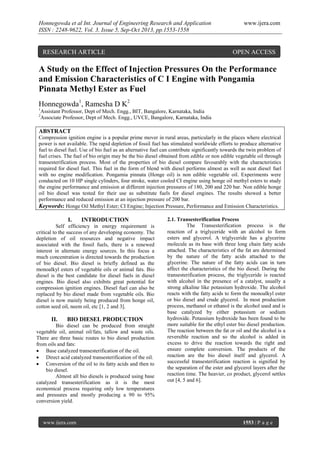 Honnegowda et al Int. Journal of Engineering Research and Application
ISSN : 2248-9622, Vol. 3, Issue 5, Sep-Oct 2013, pp.1553-1558

RESEARCH ARTICLE

www.ijera.com

OPEN ACCESS

A Study on the Effect of Injection Pressures On the Performance
and Emission Characteristics of C I Engine with Pongamia
Pinnata Methyl Ester as Fuel
Honnegowda1, Ramesha D K2
1
2

Assistant Professor, Dept of Mech. Engg., BIT, Bangalore, Karnataka, India
Associate Professor, Dept of Mech. Engg., UVCE, Bangalore, Karnataka, India

ABSTRACT
Compression ignition engine is a popular prime mover in rural areas, particularly in the places where electrical
power is not available. The rapid depletion of fossil fuel has stimulated worldwide efforts to produce alternative
fuel to diesel fuel. Use of bio fuel as an alternative fuel can contribute significantly towards the twin problem of
fuel crises. The fuel of bio origin may be the bio diesel obtained from edible or non edible vegetable oil through
transesterification process. Most of the properties of bio diesel compare favourably with the characteristics
required for diesel fuel. This fuel in the form of blend with diesel performs almost as well as neat diesel fuel
with no engine modification. Pongamia pinnata (Honge oil) is non edible vegetable oil. Experiments were
conducted on 10 HP single cylinders, four stroke, water cooled CI engine using honge oil methyl esters to study
the engine performance and emission at different injection pressures of 180, 200 and 220 bar. Non edible honge
oil bio diesel was tested for their use as substitute fuels for diesel engines. The results showed a better
performance and reduced emission at an injection pressure of 200 bar.
Keywords: Honge Oil Methyl Ester; CI Engine; Injection Pressure, Performance and Emission Characteristics.

I.

INTRODUCTION

Self efficiency in energy requirement is
critical to the success of any developing economy. The
depletion of oil resources and negative impact
associated with the fossil fuels, there is a renewed
interest in alternate energy sources. In this focus a
much concentration is directed towards the production
of bio diesel. Bio diesel is briefly defined as the
monoalkyl esters of vegetable oils or animal fats. Bio
diesel is the best candidate for diesel fuels in diesel
engines. Bio diesel also exhibits great potential for
compression ignition engines. Diesel fuel can also be
replaced by bio diesel made from vegetable oils. Bio
diesel is now mainly being produced from honge oil,
cotton seed oil, neem oil, etc [1, 2 and 3].

II.

BIO DIESEL PRODUCTION

Bio diesel can be produced from straight
vegetable oil, animal oil/fats, tallow and waste oils.
There are three basic routes to bio diesel production
from oils and fats:
 Base catalyzed transesterification of the oil.
 Direct acid catalyzed transesterification of the oil.
 Conversion of the oil to its fatty acids and then to
bio diesel.
Almost all bio diesels is produced using base
catalyzed transesterification as it is the most
economical process requiring only low temperatures
and pressures and mostly producing a 90 to 95%
conversion yield.

www.ijera.com

2.1. Transesterification Process
The Transesterification process is the
reaction of a triglyceride with an alcohol to form
esters and glycerol. A triglyceride has a glycerine
molecule as its base with three long chain fatty acids
attached. The characteristics of the fat are determined
by the nature of the fatty acids attached to the
glycerine. The nature of the fatty acids can in turn
affect the characteristics of the bio diesel. During the
transesterification process, the triglyceride is reacted
with alcohol in the presence of a catalyst, usually a
strong alkaline like potassium hydroxide. The alcohol
reacts with the fatty acids to form the monoalkyl ester
or bio diesel and crude glycerol. In most production
process, methanol or ethanol is the alcohol used and is
base catalyzed by either potassium or sodium
hydroxide. Potassium hydroxide has been found to be
more suitable for the ethyl ester bio diesel production.
The reaction between the fat or oil and the alcohol is a
reversible reaction and so the alcohol is added in
excess to drive the reaction towards the right and
ensure complete conversion. The products of the
reaction are the bio diesel itself and glycerol. A
successful transesterification reaction is signified by
the separation of the ester and glycerol layers after the
reaction time. The heavier, co product, glycerol settles
out [4, 5 and 6].

1553 | P a g e

 