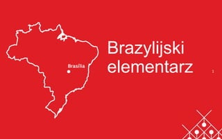 Brazylijski
elementarz 1
 