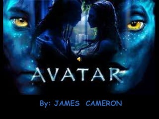 By: JAMES CAMERON
 