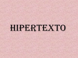 Hipertexto,[object Object]