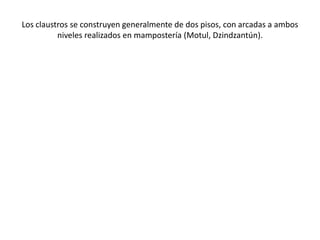 • La iglesia
  Generalmente es de una sola nave- aunque a veces los hay basilicales- de
  ábside plano (Calpan, Tepeaca, Uruapan, Conkal) o poligonal(Puebla, Tula,
  Huejotzingo, Dzindzantún. En general los edificios que construyeron los
  franciscanos son de planta cuadrangular Generalmente la parte superior
  está almenada y sus paredes exteriores poseen contrafuertes de
  refuerzos.
  Las iglesias son de una sola nave dividida en: coro, sotocoro, nave y
  presbiterio. Almenas decoran el pretil del muro de la iglesia, así como la
  barda atrial.
  Los techos de las iglesias también pueden variar en forma de bóvedas, de
  nervadura (Huejotzingo, Acatzingo, Zempoala, Tula), de medio cañón
  corrido, combinaciones de ambas técnicas
 