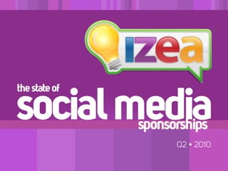 the state of

social media   sponsorships
                     Q2 • 2010
 